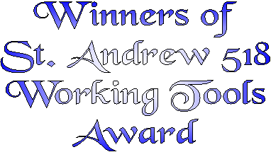 Winners of
St. Andrew 518
Working Tools
Award